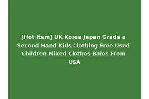 [Hot Item] UK Korea Japan Grade a Second Hand Kids Clothing Free Used Children Mixed Clothes Bales From USA
