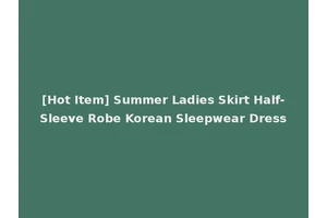 [Hot Item] Summer Ladies Skirt Half-Sleeve Robe Korean Sleepwear Dress