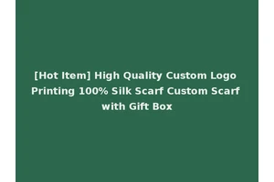 [Hot Item] High Quality Custom Logo Printing 100% Silk Scarf Custom Scarf with Gift Box