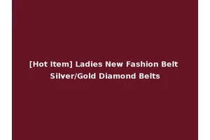 [Hot Item] Ladies New Fashion Belt Silver/Gold Diamond Belts