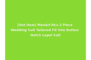 [Hot Item] Men's 2 Piece Wedding Suit Tailored Fit One Button Notch Lapel Suit