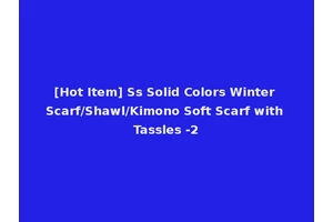 [Hot Item] Ss Solid Colors Winter Scarf/Shawl/Kimono Soft Scarf with Tassles -2