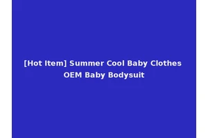 [Hot Item] Summer Cool Baby Clothes OEM Baby Bodysuit