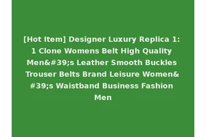 [Hot Item] Designer Luxury Replica 1: 1 Clone Womens Belt High Quality Men's Leather Smooth Buckles Trouser Belts Brand Leisure Women's Waistband Business Fashion Men