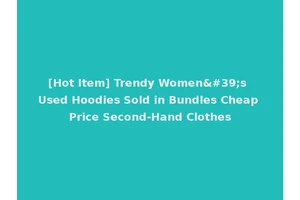 [Hot Item] Trendy Women's Used Hoodies Sold in Bundles Cheap Price Second-Hand Clothes