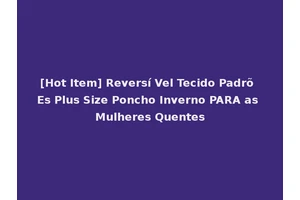 [Hot Item] Reversí Vel Tecido Padrõ Es Plus Size Poncho Inverno PARA as Mulheres Quentes