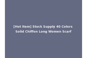 [Hot Item] Stock Supply 40 Colors Solid Chiffon Long Women Scarf