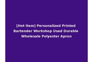 [Hot Item] Personalized Printed Bartender Workshop Used Durable Wholesale Polyester Apron