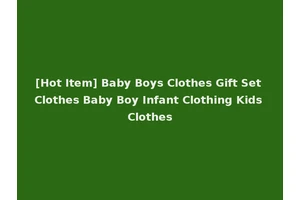 [Hot Item] Baby Boys Clothes Gift Set Clothes Baby Boy Infant Clothing Kids Clothes