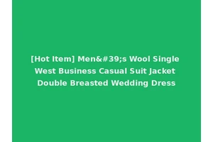 [Hot Item] Men's Wool Single West Business Casual Suit Jacket Double Breasted Wedding Dress