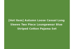 [Hot Item] Autumn Loose Casual Long Sleeve Two Piece Loungewear Blue Striped Cotton Pajama Set