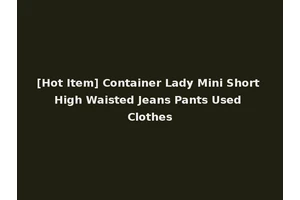 [Hot Item] Container Lady Mini Short High Waisted Jeans Pants Used Clothes