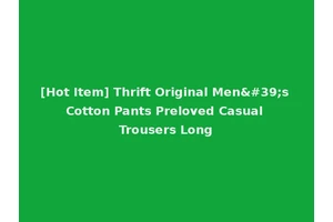 [Hot Item] Thrift Original Men's Cotton Pants Preloved Casual Trousers Long