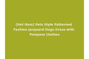 [Hot Item] Pets Style Patterned Fashion Jacquard Dogs Dress with Pompom Clothes