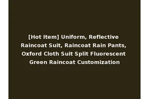 [Hot Item] Uniform, Reflective Raincoat Suit, Raincoat Rain Pants, Oxford Cloth Suit Split Fluorescent Green Raincoat Customization