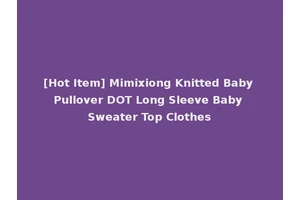 [Hot Item] Mimixiong Knitted Baby Pullover DOT Long Sleeve Baby Sweater Top Clothes