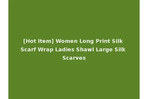 [Hot Item] Women Long Print Silk Scarf Wrap Ladies Shawl Large Silk Scarves