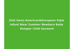 [Hot Item] American&European Style Infant Wear Summer Newborn Baby Romper Child Garment