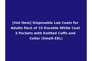 [Hot Item] Disposable Lab Coats for Adults Pack of 10 Durable White Coat 2 Pockets with Knitted Cuffs and Collar (Small-3XL)