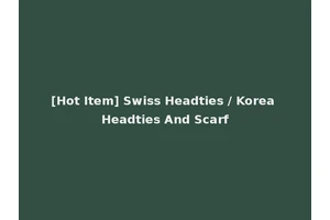 [Hot Item] Swiss Headties / Korea Headties And Scarf