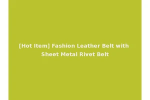 [Hot Item] Fashion Leather Belt with Sheet Metal Rivet Belt