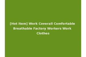 [Hot Item] Work Coverall Comfortable Breathable Factory Workers Work Clothes