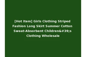 [Hot Item] Girls Clothing Striped Fashion Long Skirt Summer Cotton Sweat-Absorbent Children's Clothing Wholesale