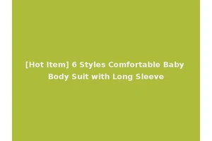 [Hot Item] 6 Styles Comfortable Baby Body Suit with Long Sleeve