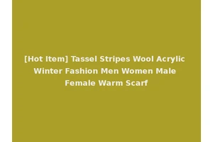[Hot Item] Tassel Stripes Wool Acrylic Winter Fashion Men Women Male Female Warm Scarf