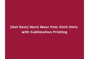 [Hot Item] Work Wear Polo Shirt Hivis with Sublimation Printing