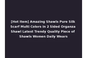 [Hot Item] Amazing Shawls Pure Silk Scarf Multi Colors in 2 Sided Organza Shawl Latest Trendy Quality Piece of Shawls Women Daily Wears