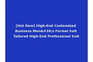 [Hot Item] High-End Customized Business Men's Formal Suit Tailored High-End Professional Suit
