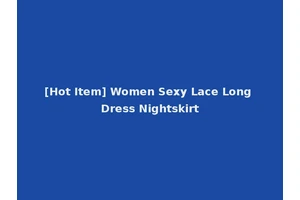 [Hot Item] Women Sexy Lace Long Dress Nightskirt