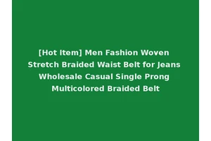 [Hot Item] Men Fashion Woven Stretch Braided Waist Belt for Jeans Wholesale Casual Single Prong Multicolored Braided Belt