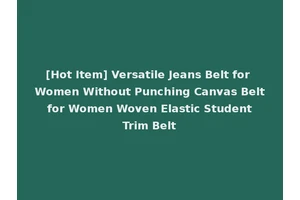 [Hot Item] Versatile Jeans Belt for Women Without Punching Canvas Belt for Women Woven Elastic Student Trim Belt