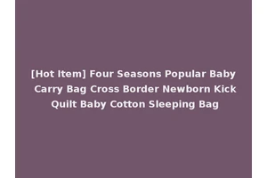 [Hot Item] Four Seasons Popular Baby Carry Bag Cross Border Newborn Kick Quilt Baby Cotton Sleeping Bag