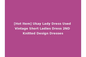 [Hot Item] Ukay Lady Dress Used Vintage Short Ladies Dress 2ND Knitted Design Dresses