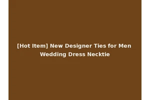 [Hot Item] New Designer Ties for Men Wedding Dress Necktie
