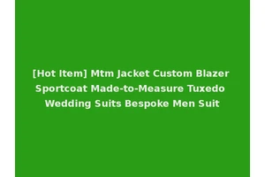 [Hot Item] Mtm Jacket Custom Blazer Sportcoat Made-to-Measure Tuxedo Wedding Suits Bespoke Men Suit