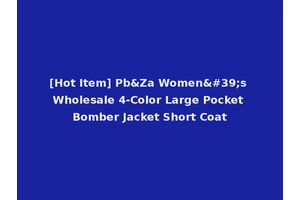 [Hot Item] Pb&Za Women's Wholesale 4-Color Large Pocket Bomber Jacket Short Coat