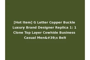 [Hot Item] G Letter Copper Buckle Luxury Brand Designer Replica 1: 1 Clone Top Layer Cowhide Business Casual Men's Belt