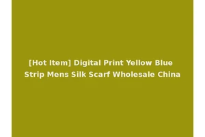 [Hot Item] Digital Print Yellow Blue Strip Mens Silk Scarf Wholesale China