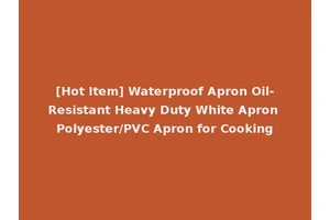 [Hot Item] Waterproof Apron Oil-Resistant Heavy Duty White Apron Polyester/PVC Apron for Cooking