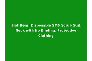 [Hot Item] Disposable SMS Scrub Suit, Neck with No Binding, Protective Clothing
