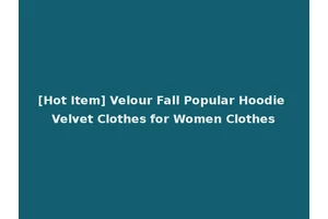 [Hot Item] Velour Fall Popular Hoodie Velvet Clothes for Women Clothes