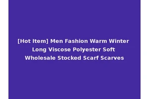 [Hot Item] Men Fashion Warm Winter Long Viscose Polyester Soft Wholesale Stocked Scarf Scarves