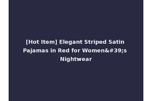 [Hot Item] Elegant Striped Satin Pajamas in Red for Women's Nightwear