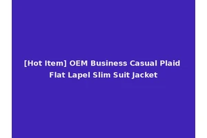 [Hot Item] OEM Business Casual Plaid Flat Lapel Slim Suit Jacket