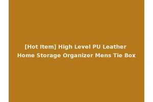 [Hot Item] High Level PU Leather Home Storage Organizer Mens Tie Box