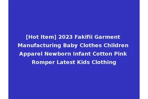 [Hot Item] 2023 Fakifii Garment Manufacturing Baby Clothes Children Apparel Newborn Infant Cotton Pink Romper Latest Kids Clothing